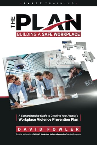 The PLAN, Building a Safe Workplace: A Comprehensive Guide to Creating Your Agency's Workplace Violence Prevention Plan von Independently published